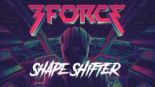 Video thumbnail of "3FORCE - Shape Shifter"
