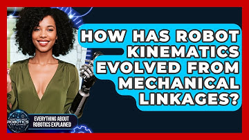 How Has Robot Kinematics Evolved From Mechanical Linkages? - Everything About Robotics Explained