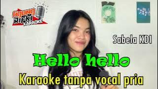 Hello hello _Sabela KDi//KARAOKE tanpa vocal pria