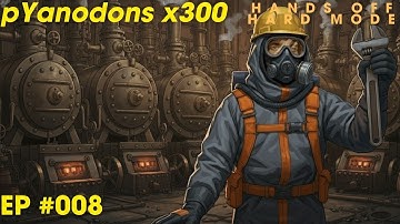 008: 110MW of poor life choices - Pyanodons Hands-Off Hard Mode x300 Challenge