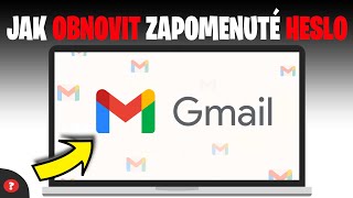 Jak Obnovit Zapomenuté Heslo K Gmailu Návod