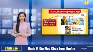 Cảnh báo Hành Vi Giả Mạo, Mạo Danh TT. Thích Tuệ Hải & Chùa Long Hương