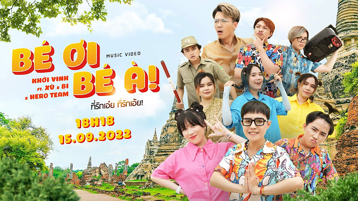 BÉ ƠI BÉ À! | ที่รักเอ๋ย ที่รักเอ้ย! | KHỞI VINH Ft  XÙ x BI x HERO TEAM | OFFICIAL MUSIC VIDEO