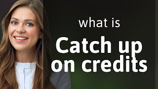 Unlocking Success Catch Up On Credits Explained