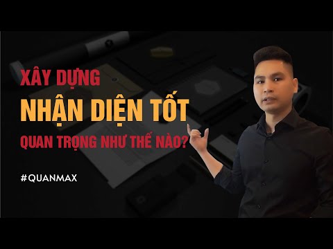 Xây dựng nhận diện thương hiệu tốt quan trọng như thế nào?