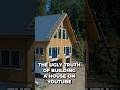 The Ugly Truth About Building a House on YouTube