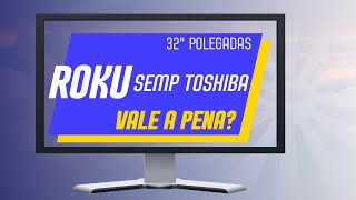 SEMP TOSHIBA ROKU 32 - REVIEW