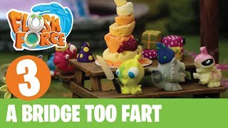 Episode 3: A Bridge Too Fart