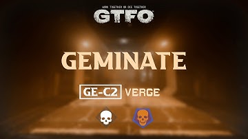 GTFO - Geminate [GE-C2] "Verge"