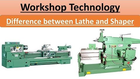 What is Shaper Machine | What is Lathe machine | Difference between Lathe machine and Shaper machine