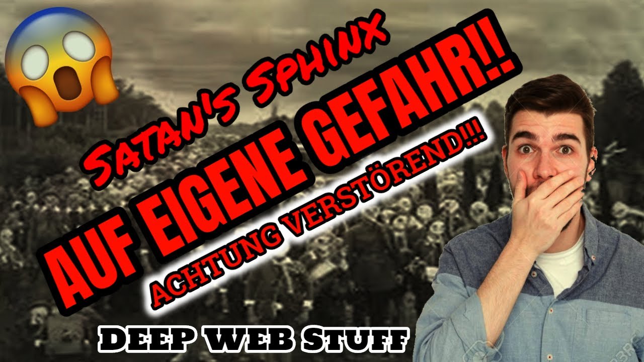 Satan's Sphinx | Auf eigene Gefahr! | Achtung verstörend!! | Deep Web ...