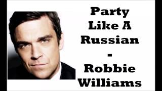 Party Like A Russian - Robbie Williams Lyrics