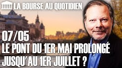 Bourse au Quotidien - Le pont du 1er mai prolongé jusqu'au 1er juillet ?