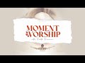 Moment of Worship w/Faith Faseran (Volume II)