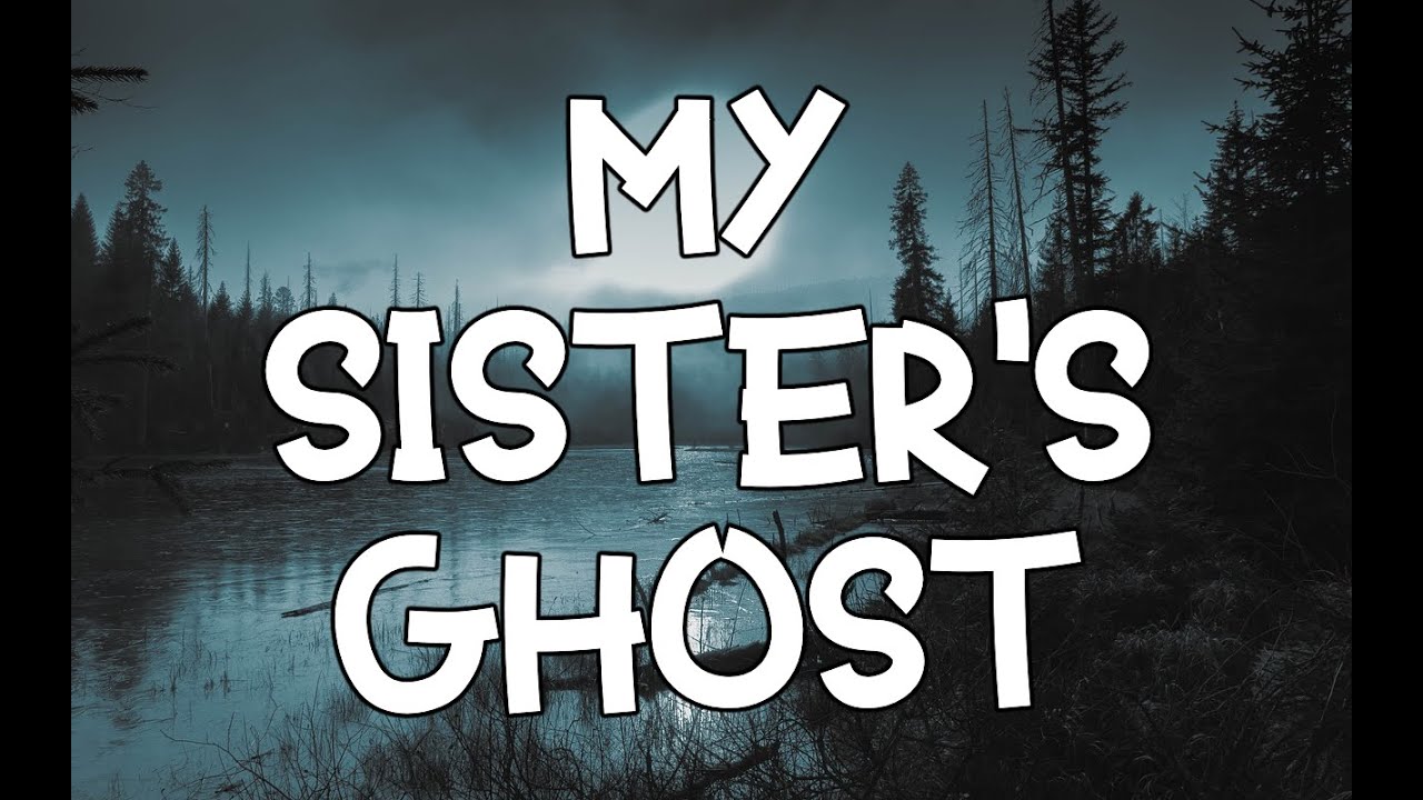 My Sister's Ghost | Chilling Horror Story - YouTube