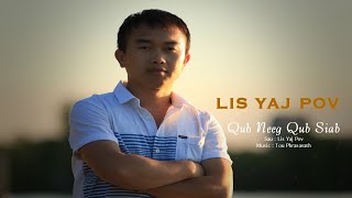 Video thumbnail of "Lis Yaj Pov : Qub Neeg Qub Siab"