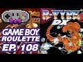 R type dx  game boy roulette ep 108