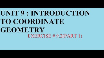 GRADE 9(FBISE)|UNIT 9|INTRODUCTION TO COORDINATE GEOMETRY|EXERCISE # 9.2(PART 1)