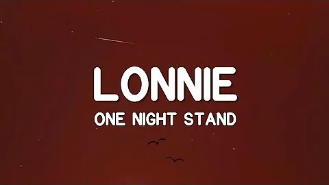 Lonnie - One Night Stand (Lyrics) | Love me, Love me say that you love me