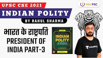 भारत के राष्ट्रपति | President of India Part-3 | Indian Polity | M Laxmikanth | UPSC CSE 2021