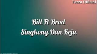 Singkong Dan Keju - Bill Ft Brod ( Lirik )