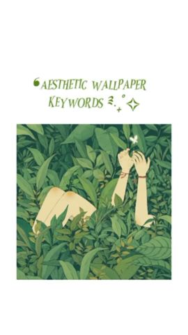 ↷ ·˚ ༘ 🌿 aesthetic wallpaper keywords : ꒱