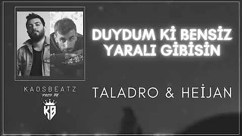 Taladro & Heijan Duydum Ki Bensiz Yaralı Gibisin