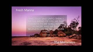 Video thumbnail of "Fresh Manna,,, The McKameys"