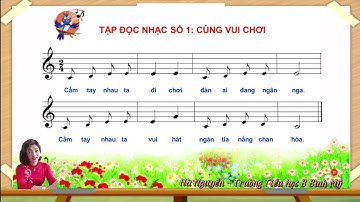 Tập đọc nhạc số 1 : Cùng vui chơi - Lớp 5