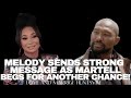 Melody Sends Strong Message as Martell Begs for Another Chance‼️
