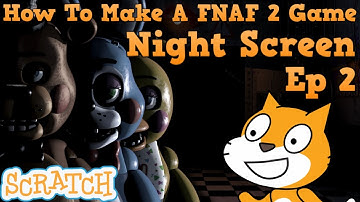 Night Screen | How To Make A FNAF 2 Game In Scratch | Ep 2