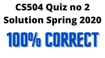 CS504 Quiz no 2 Solution Spring 2020 | Must Watch