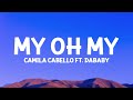 Camilacabello  my oh my lyrics ft dababy