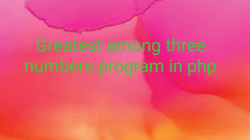 php greatest among three numbers program