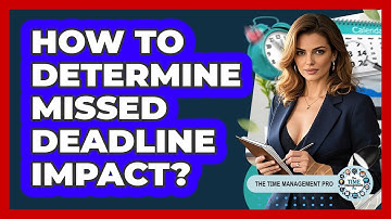 How To Determine Missed Deadline Impact?