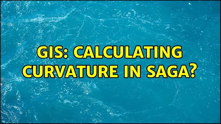 GIS: Calculating curvature in SAGA?