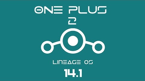 Official LineageOS 14.1 for OnePlus 2 | Nougat 7.1