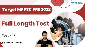 Full Lenght Test  | Test -17 | Target MPPSC PRE 2022 | Ankur Dubey | Let