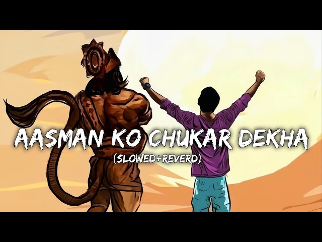 Aasman Ko Chukar Dekha Lofi (Slowed+Reverd) | Hanuman Song | Kd lofi song #aasmankochukardekha #lofi class=