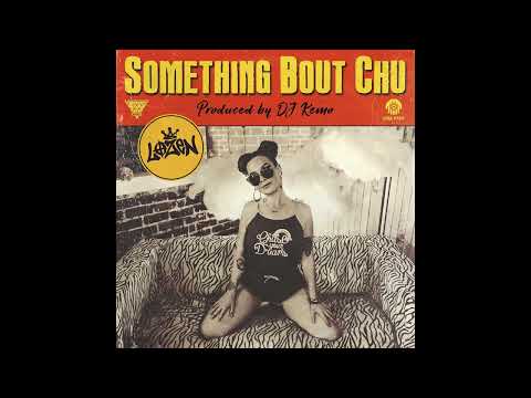 Lozen - Something Bout Chu (Audio)