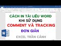 Cách in tài liệu Word khi có COMMENT và TRACKING CHANGE siêu hay
