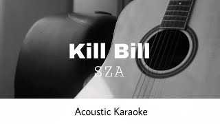 SZA - Kill Bill (Acoustic Karaoke)