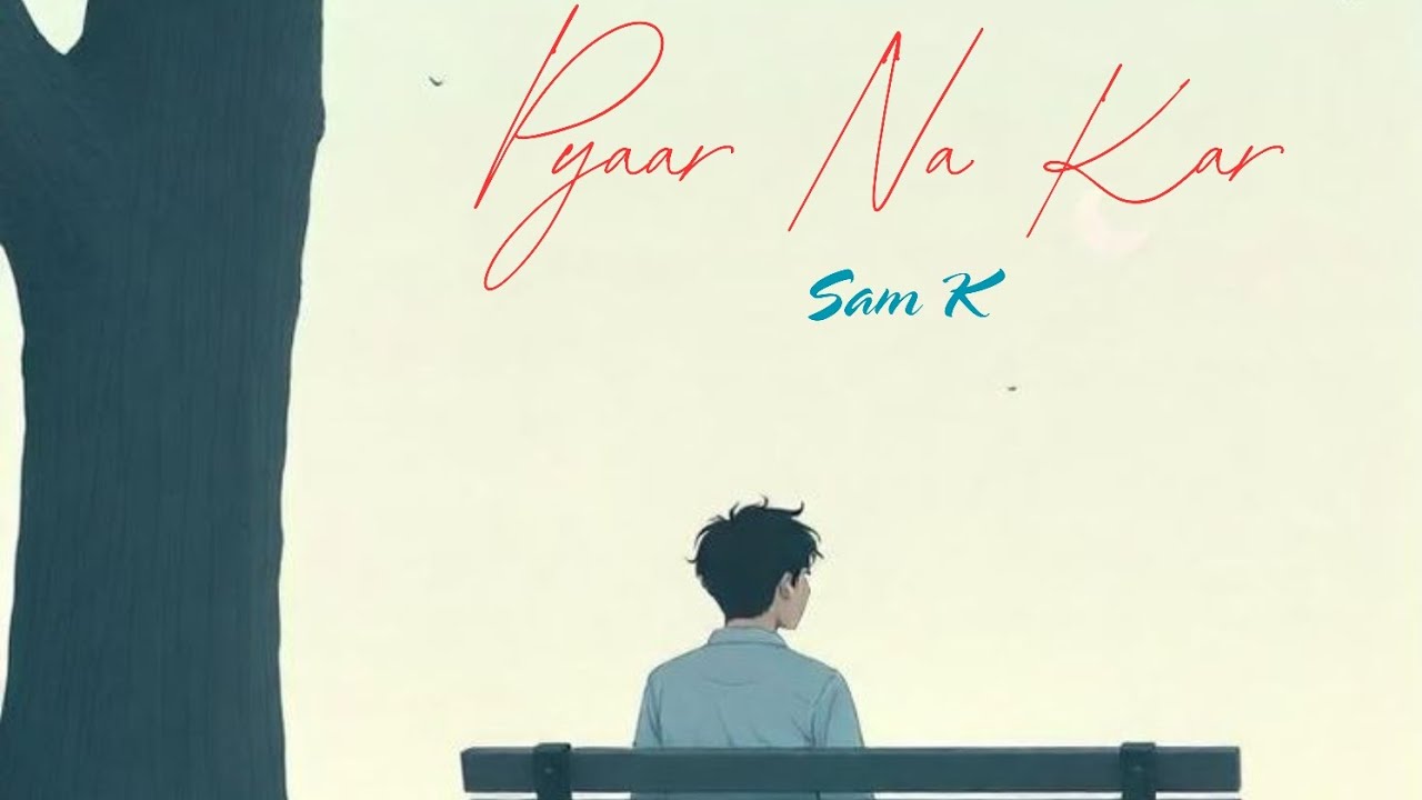 Sam k - pyaar na kr | prod.by toxic music | official audio 