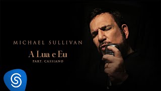 Video thumbnail of "Michael Sullivan - A Lua e Eu (Clipe Oficial)"