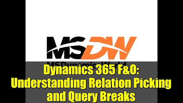 Dynamics 365 F&O: Understanding Relation Picking and Query Breaks