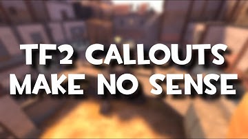TF2 Callouts hebben geen zin