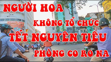 Chợ Lớn Q.5 Sài Gòn Người Hoa không tổ chức tết Nguyên Tiêu phòng Co Ro Na