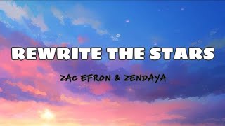 REWRITE THE STARS - ZAC EFRON & ZENDAYA (Lyrics)