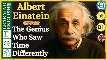 Albert Einstein - Learn English with Real Stories – B1 Level