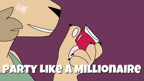 Party Like a Millionaire // Animation Meme